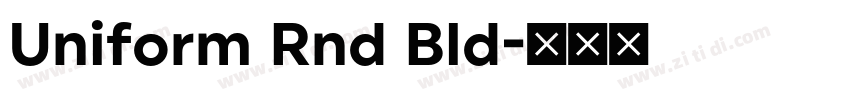 Uniform Rnd Bld字体转换 Uniform Rnd Bld字体转换
